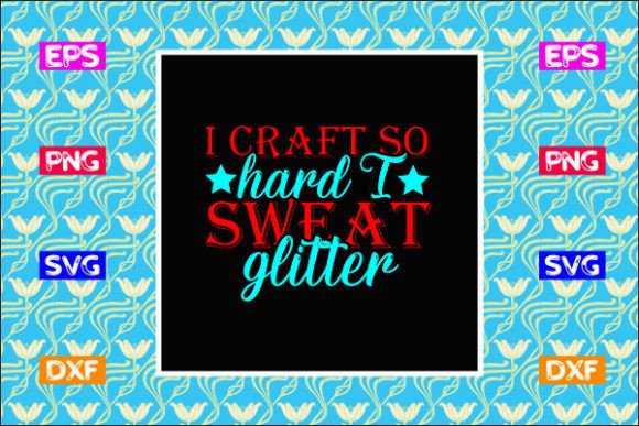 Download Tote Bag Design, I Craft so Hard I Sweat - Sign Collection