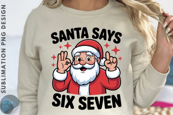 Download Santa Says Six Seven Sublimation Design - Sign Collection