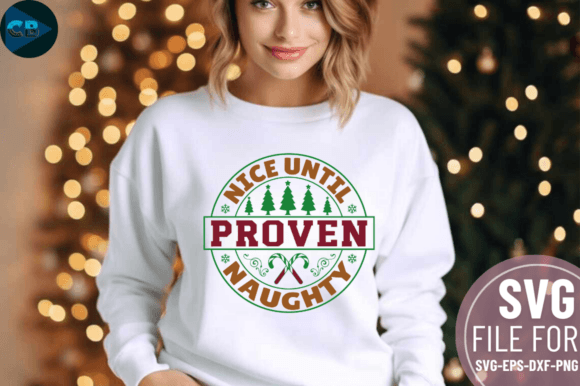 Download Nice Until Proven Naughty SVG Design - Sign Collection