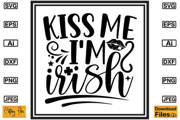 Download Kiss Me I'm Irish SVG Print Design - Sign Collection